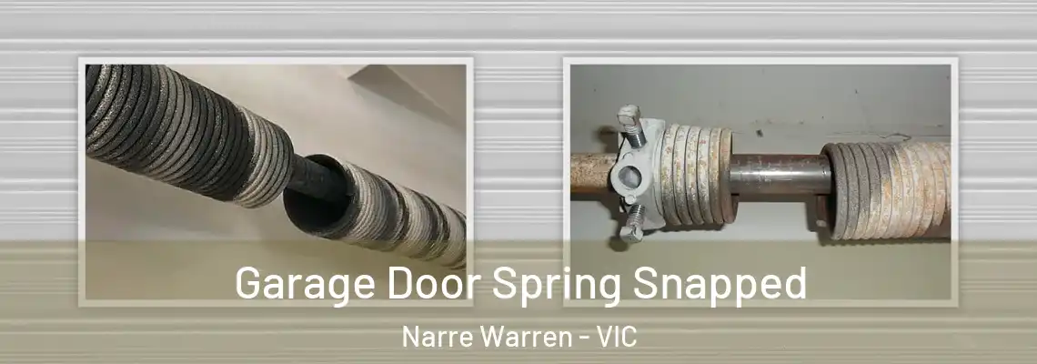 Garage Door Spring Snapped Narre Warren - VIC