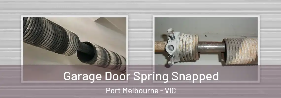 Garage Door Spring Snapped Port Melbourne - VIC