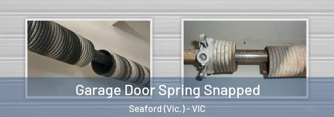  Garage Door Spring Snapped Seaford (Vic.) - VIC