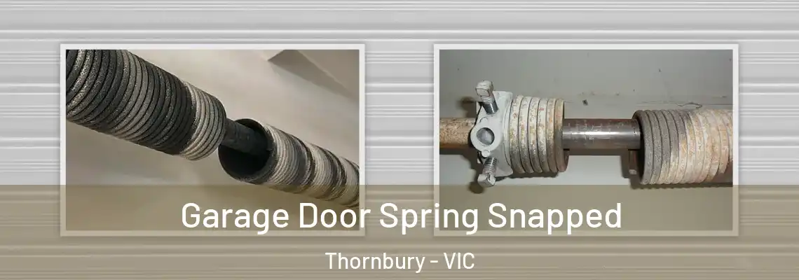  Garage Door Spring Snapped Thornbury - VIC