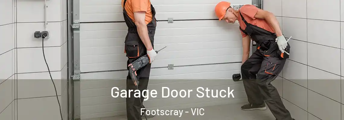 Garage Door Stuck Footscray - VIC