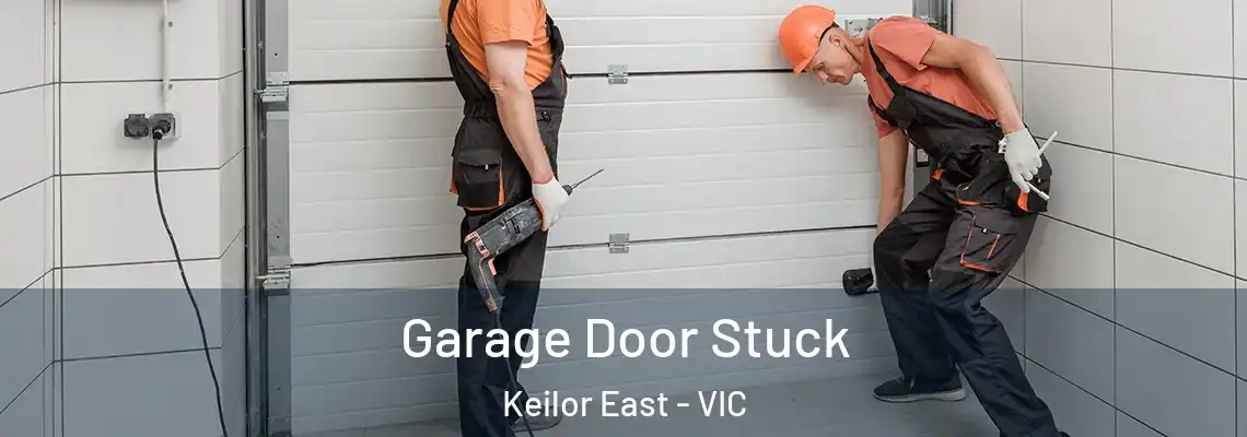 Garage Door Stuck Keilor East - VIC