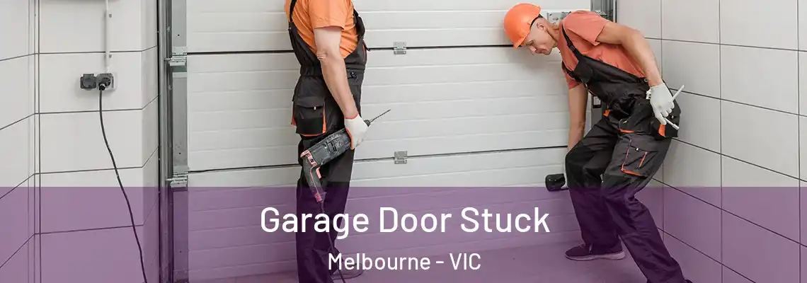 Garage Door Stuck Melbourne - VIC