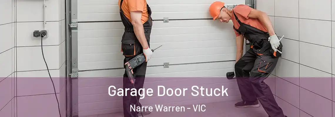 Garage Door Stuck Narre Warren - VIC
