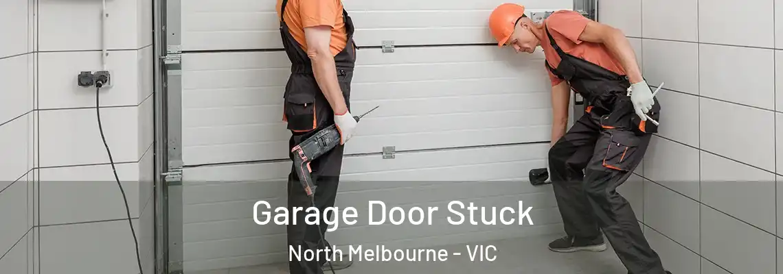  Garage Door Stuck North Melbourne - VIC