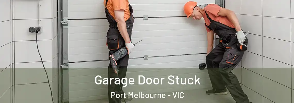Garage Door Stuck Port Melbourne - VIC