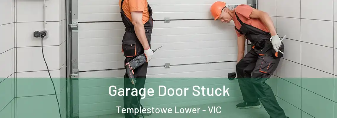 Garage Door Stuck Templestowe Lower - VIC
