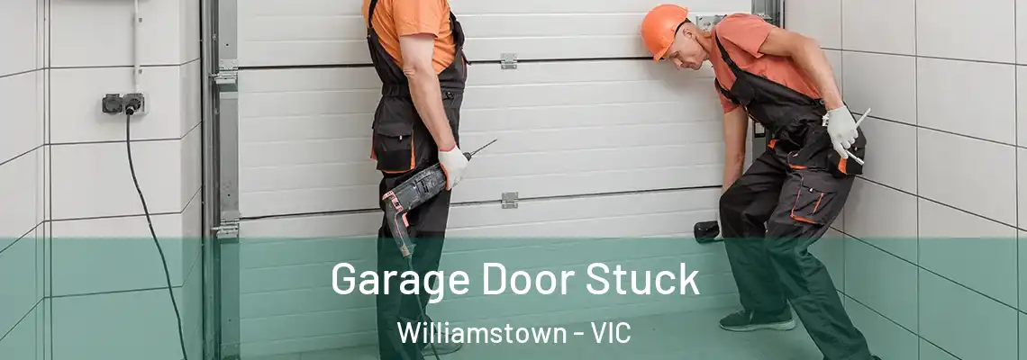 Garage Door Stuck Williamstown - VIC
