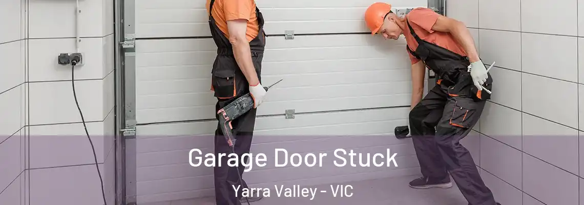 Garage Door Stuck Yarra Valley - VIC