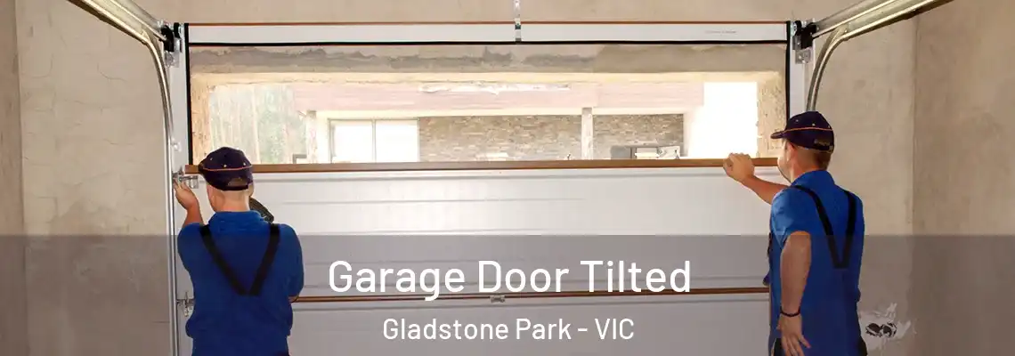 Garage Door Tilted Gladstone Park - VIC