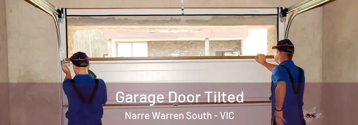 Garage Door Tilted Narre Warren South - VIC