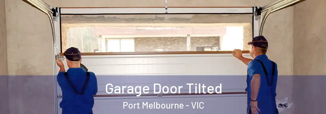 Garage Door Tilted Port Melbourne - VIC