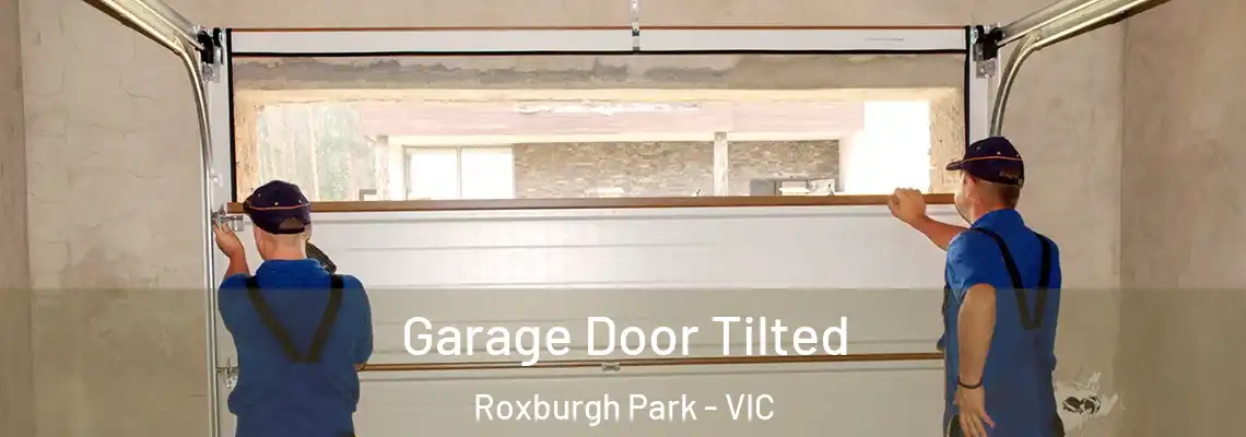 Garage Door Tilted Roxburgh Park - VIC