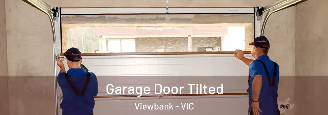 Garage Door Tilted Viewbank - VIC
