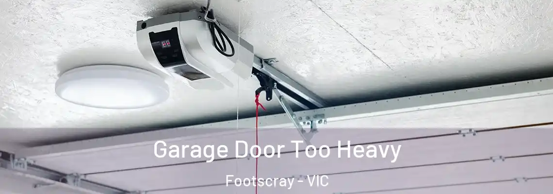Garage Door Too Heavy Footscray - VIC