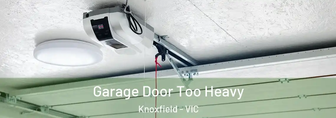 Garage Door Too Heavy Knoxfield - VIC