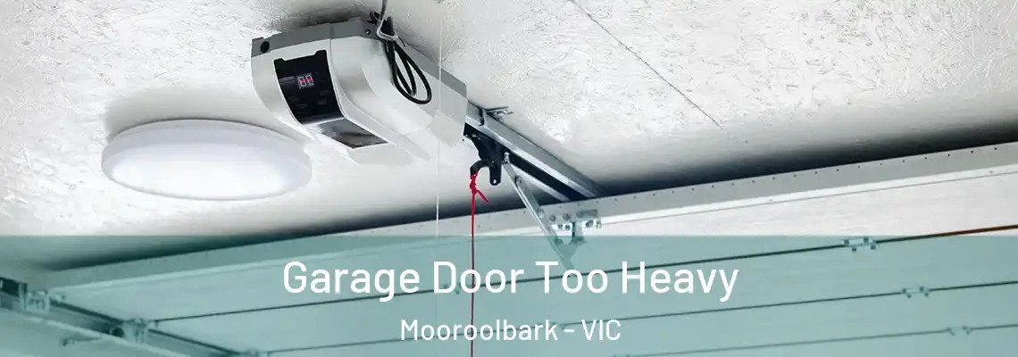  Garage Door Too Heavy Mooroolbark - VIC