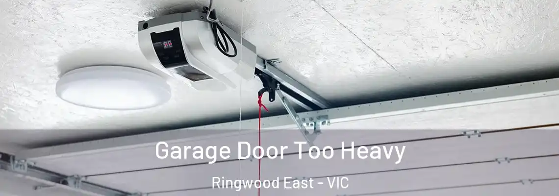Garage Door Too Heavy Ringwood East - VIC