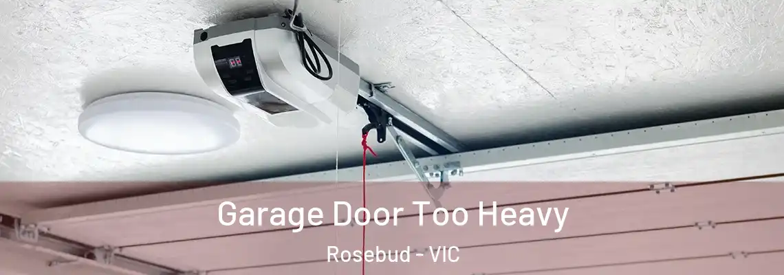 Garage Door Too Heavy Rosebud - VIC