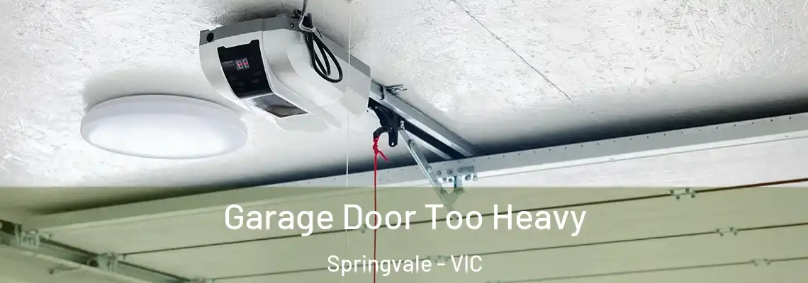 Garage Door Too Heavy Springvale - VIC