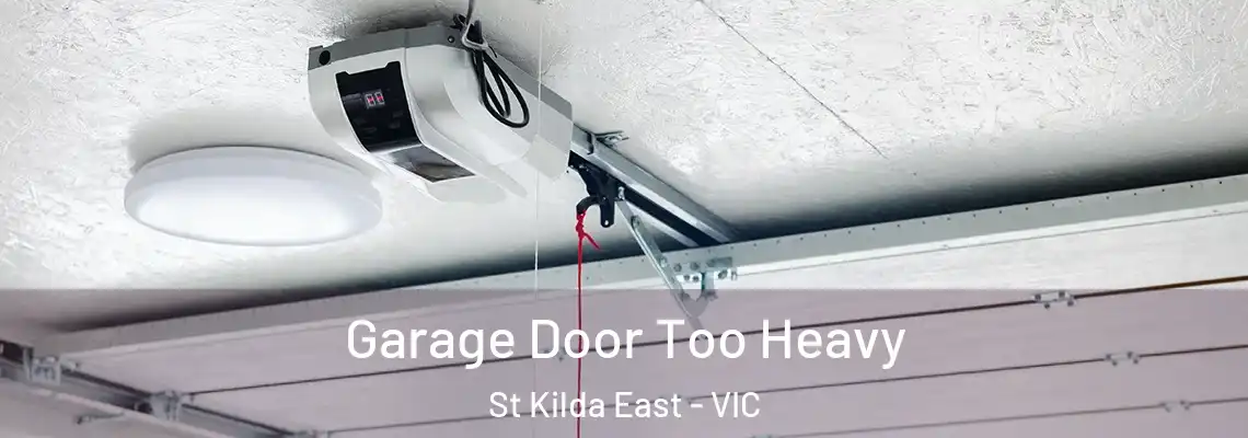 Garage Door Too Heavy St Kilda East - VIC