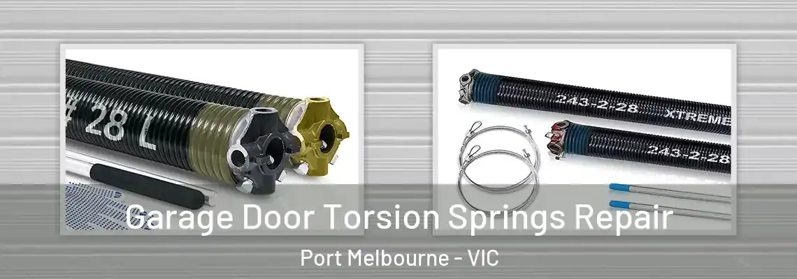 Garage Door Torsion Springs Repair Port Melbourne - VIC