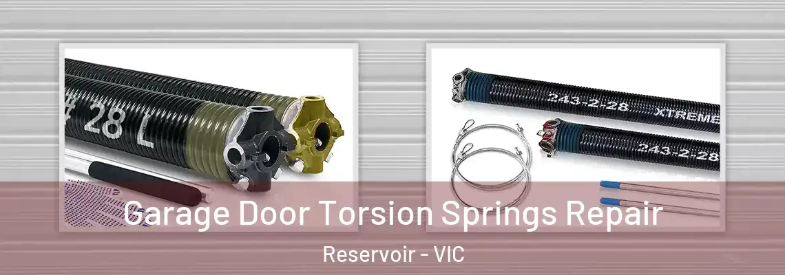 Garage Door Torsion Springs Repair Reservoir - VIC