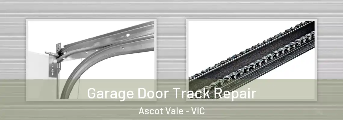 Garage Door Track Repair Ascot Vale - VIC