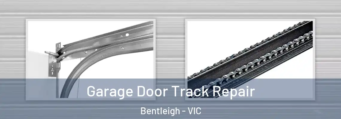 Garage Door Track Repair Bentleigh - VIC