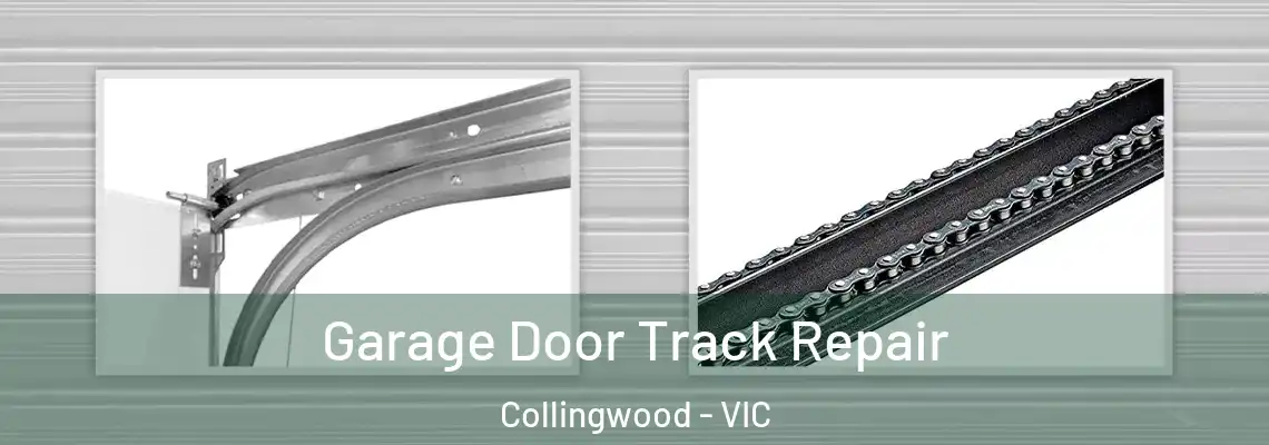 Garage Door Track Repair Collingwood - VIC