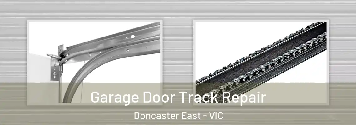 Garage Door Track Repair Doncaster East - VIC