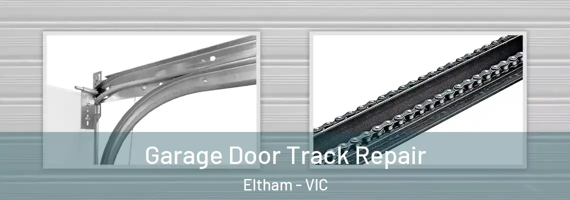 Garage Door Track Repair Eltham - VIC