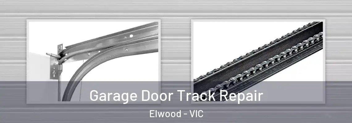 Garage Door Track Repair Elwood - VIC