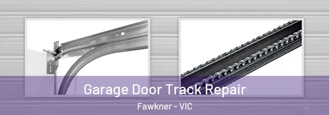 Garage Door Track Repair Fawkner - VIC