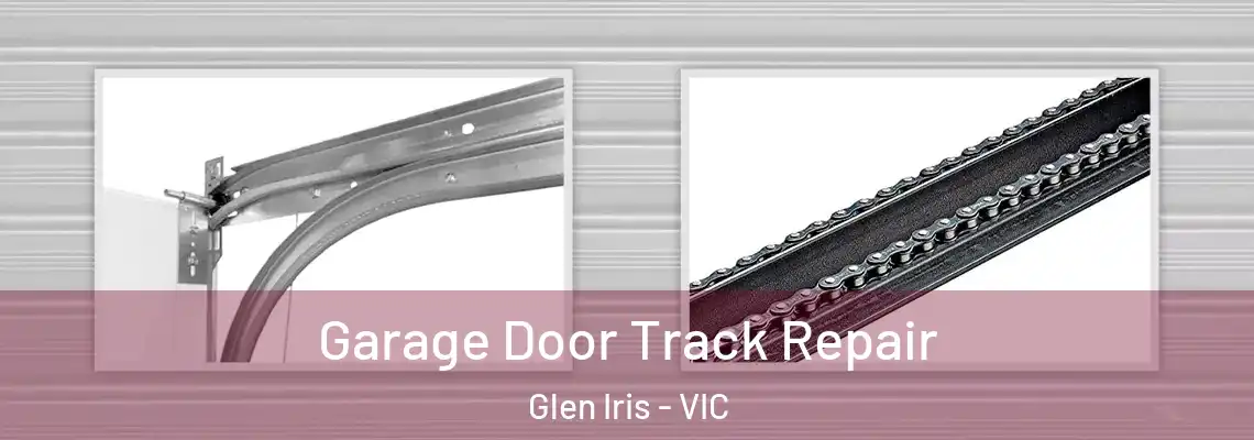 Garage Door Track Repair Glen Iris - VIC