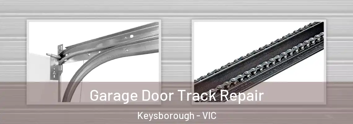 Garage Door Track Repair Keysborough - VIC