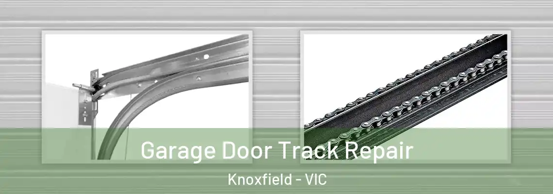 Garage Door Track Repair Knoxfield - VIC