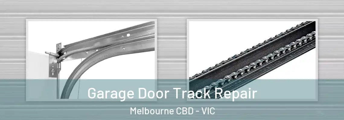  Garage Door Track Repair Melbourne CBD - VIC