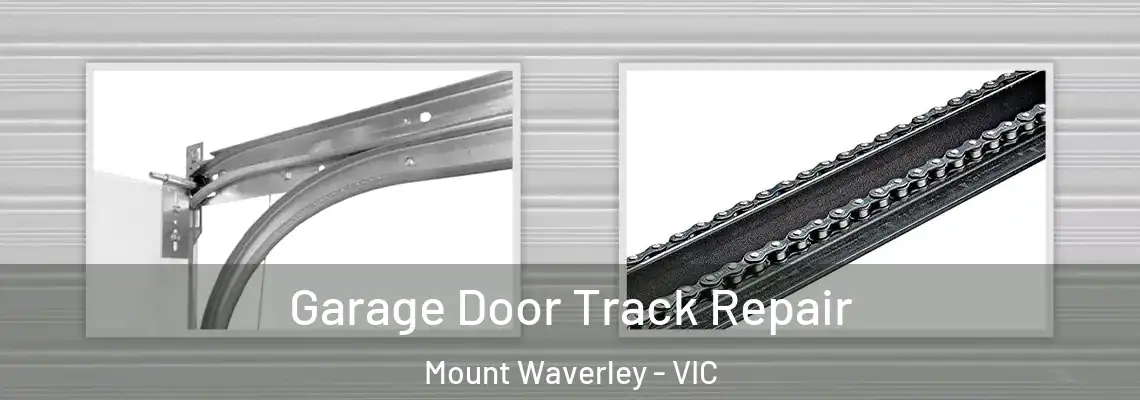 Garage Door Track Repair Mount Waverley - VIC