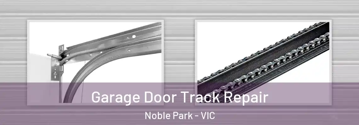 Garage Door Track Repair Noble Park - VIC