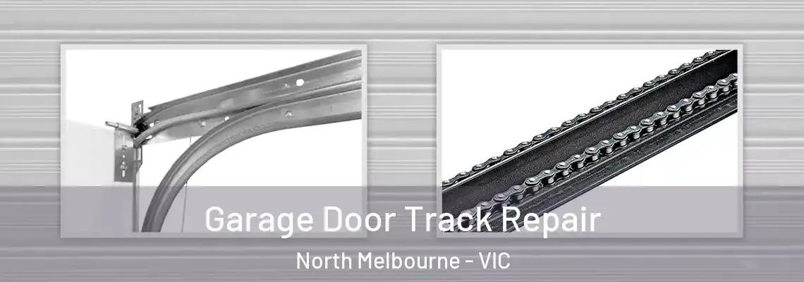Garage Door Track Repair North Melbourne - VIC