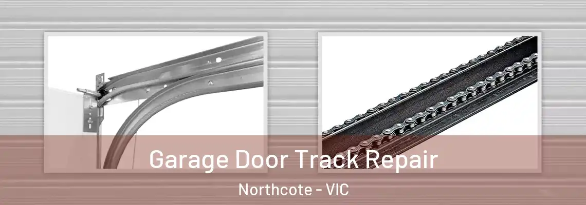 Garage Door Track Repair Northcote - VIC