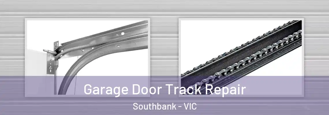 Garage Door Track Repair Southbank - VIC