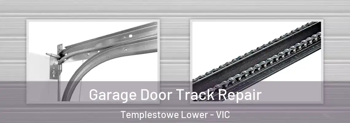 Garage Door Track Repair Templestowe Lower - VIC
