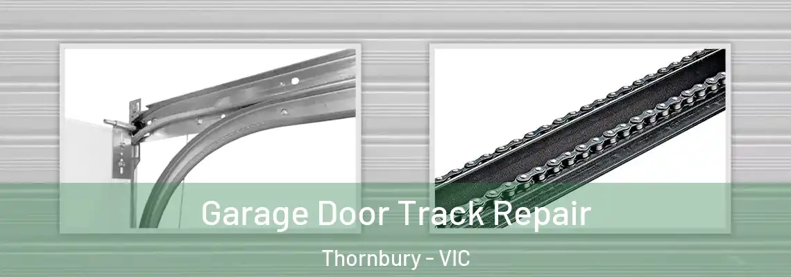 Garage Door Track Repair Thornbury - VIC