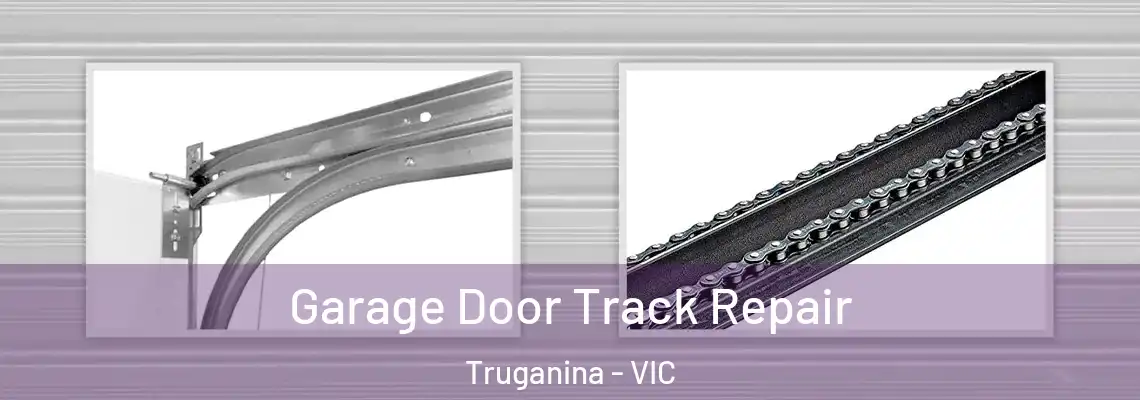  Garage Door Track Repair Truganina - VIC