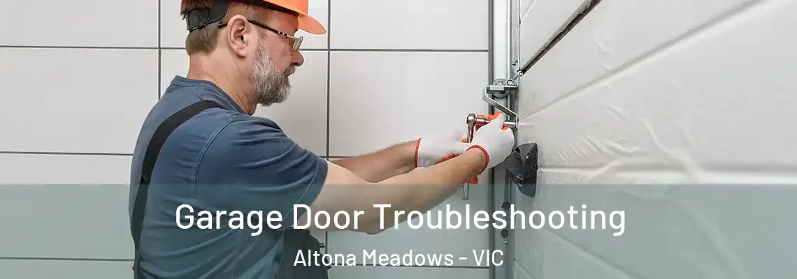  Garage Door Troubleshooting Altona Meadows - VIC