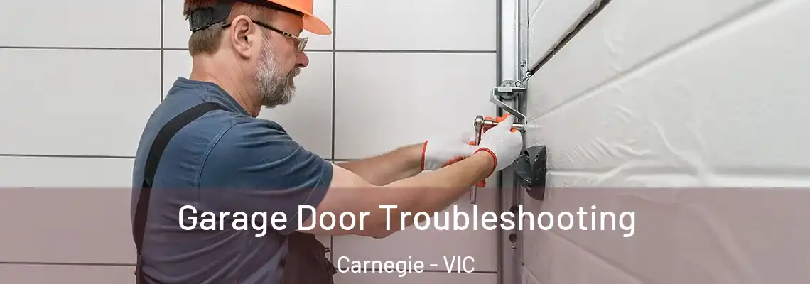 Garage Door Troubleshooting Carnegie - VIC