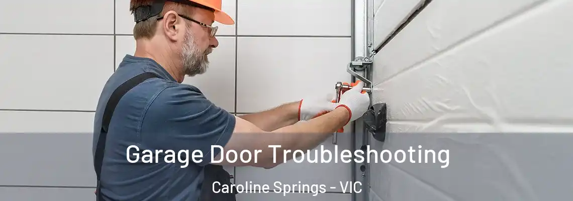  Garage Door Troubleshooting Caroline Springs - VIC
