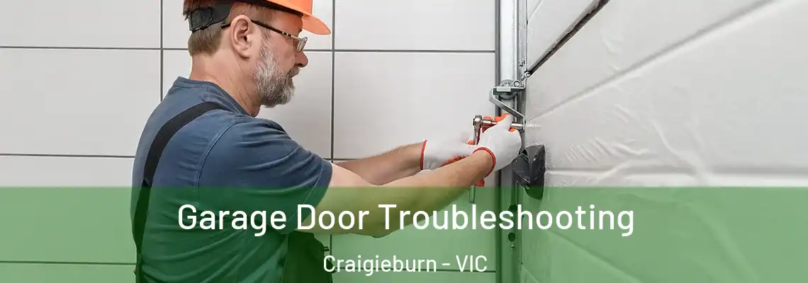 Garage Door Troubleshooting Craigieburn - VIC